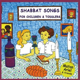 Shabbat Songs Songs in Hebrew for Children & Toddlers CD By Matan Ariel & Friends