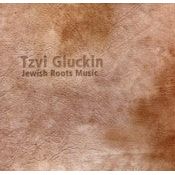 Tzvi Gluckin - JEWISH ROOT SMUSIC - Inspirational CD