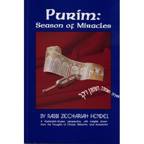 Purim - Season of Miracles A Hashkafah-Mussar perspective by Rabbi Zechariah Fendel