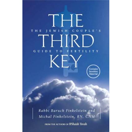 The Third Key: The Jewish Couple's Guide to Fertility, By By Rabbi Baruch Finkelstein, Michal Finkel
