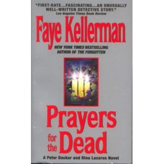 Prayers for the Dead - A Peter Decker and Rina Lazarus Novel. By Faye Kellerman