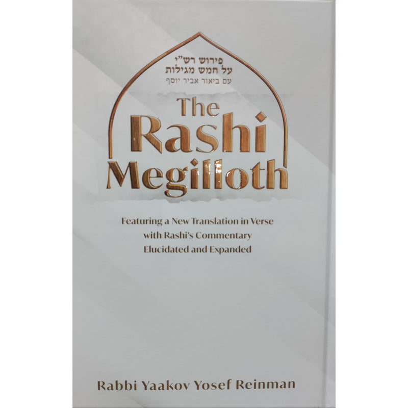 The Rashi Megilloth New Translation in Verse Rashi's Commentary Elucidated Expanded By Rabbi Yaakov Yosef Reinman