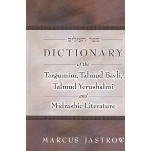 Dictionary of the Targumim, Talmud Bavli, Talmud Yerushalmi and Midrashic Literature By M. Jastrow
