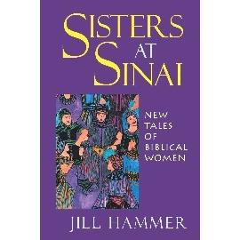 Sisters At Sinai - New Tales of Biblical Women. By J. Hammer