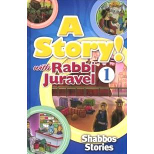 A Story! with Rabbi Juravel 1 - Shabbos Stories