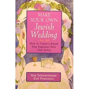Make Your Own Jewish Wedding. By Ana Schwartzman & Zo' Francesca