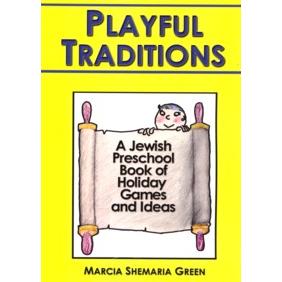 Playful Traditions A Jewish Preschool Book Of Holiday Games and Ideas