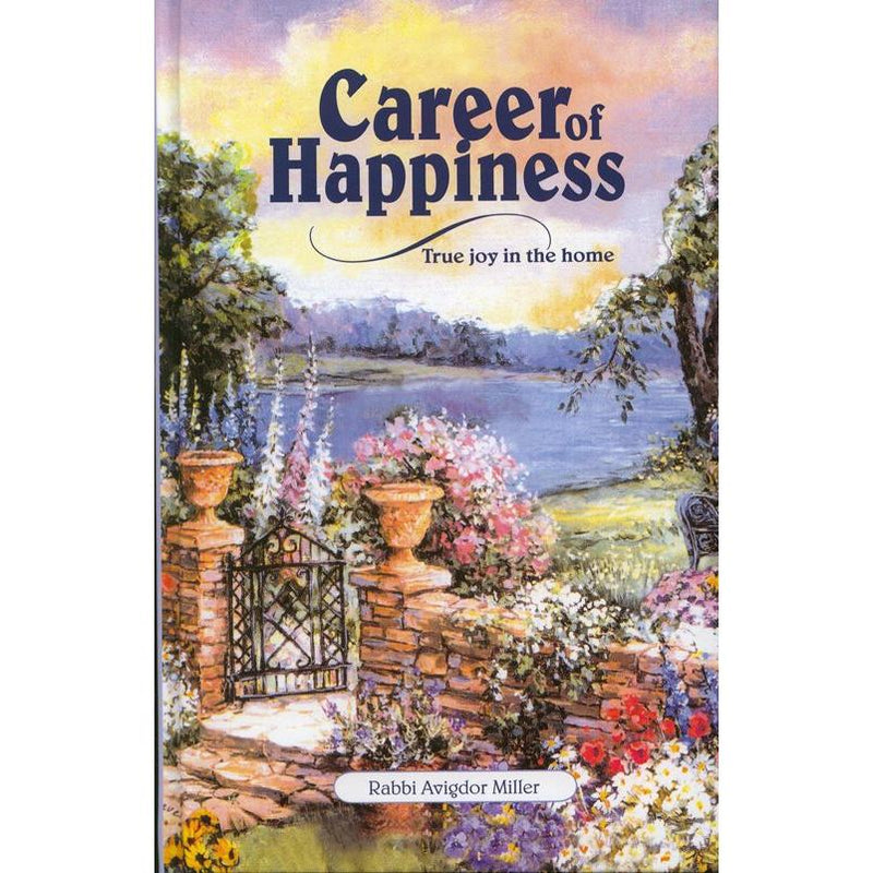 Career of Happiness True Joy in the Home By Rabbi Avigdor Miller