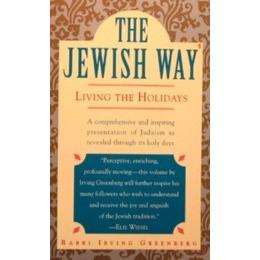The Jewish Way Living The Holidays. By I. Greenberg