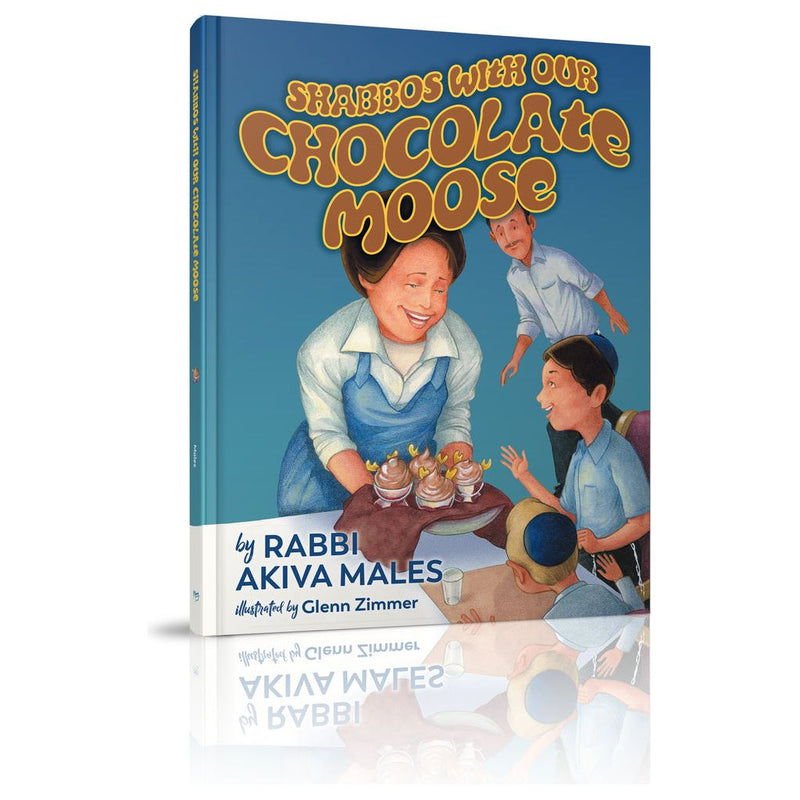Shabbos with Our Chocolate Moose By Rabbi Akiva Males
