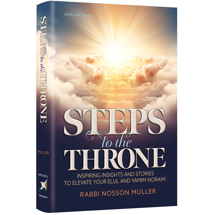 Steps to the Throne - Inspiring Insights and Short Stories that will Elevate your Yamim Noraim