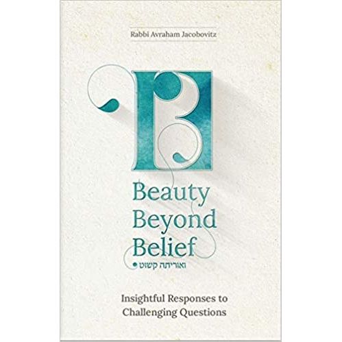 Beauty Beyond Belief by Rabbi Avraham Jacobovitz