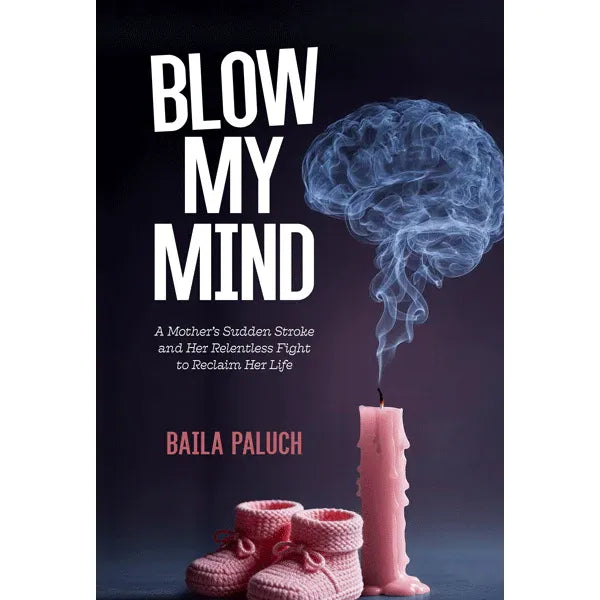 Blow my Mind by Baila Paluch