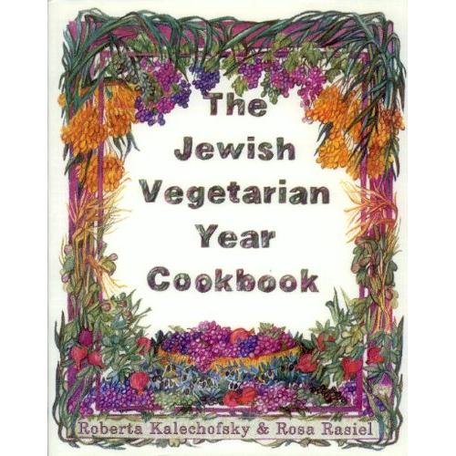 The Jewish Vegetarian Year Cookbook  By Roberta Kalechofsky & Rosa Rasiel