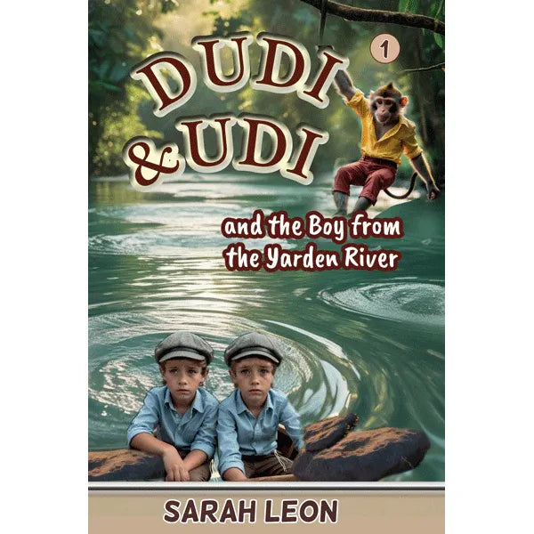 Dudi & Udi and the Boy from the Yarden River A Youth Novel by Sarah Leon
