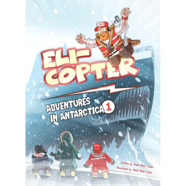 Eli-Copter - Adventures in Antarctica Series by Dan Bar-Lev