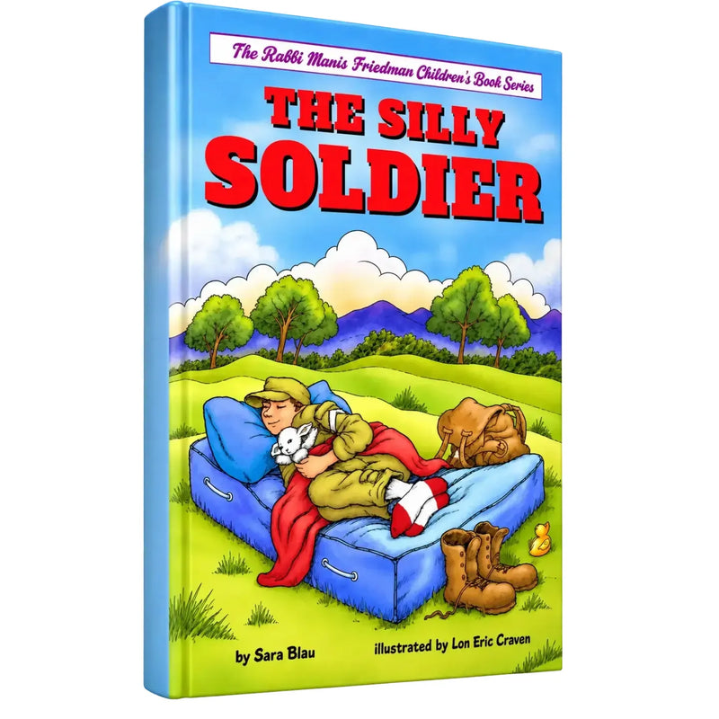 The Silly Soldier A Big Lesson About Being Yourself. By Rabbi Manis Friedman