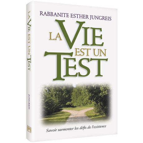 LA VIE EST UN TEST savoir surmonter les défis de l'existence Life is a Test French Edition By Rebbetzin Esther Jungreis