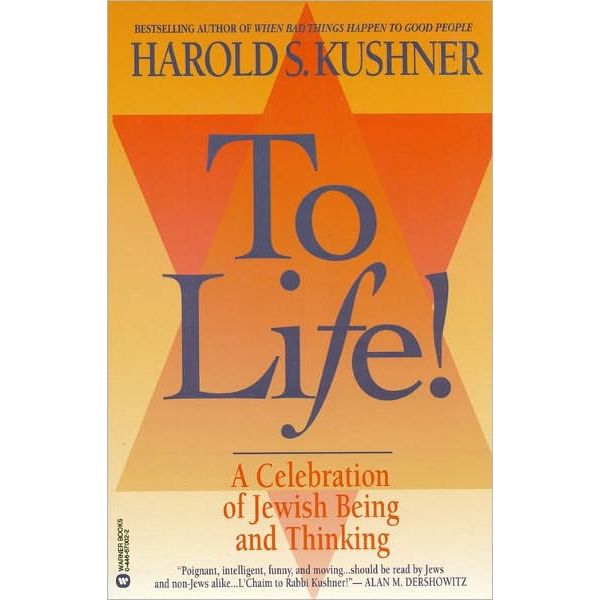 To Life! A Celebration of Jewish Being and Thinking. By Harold S. Kushner