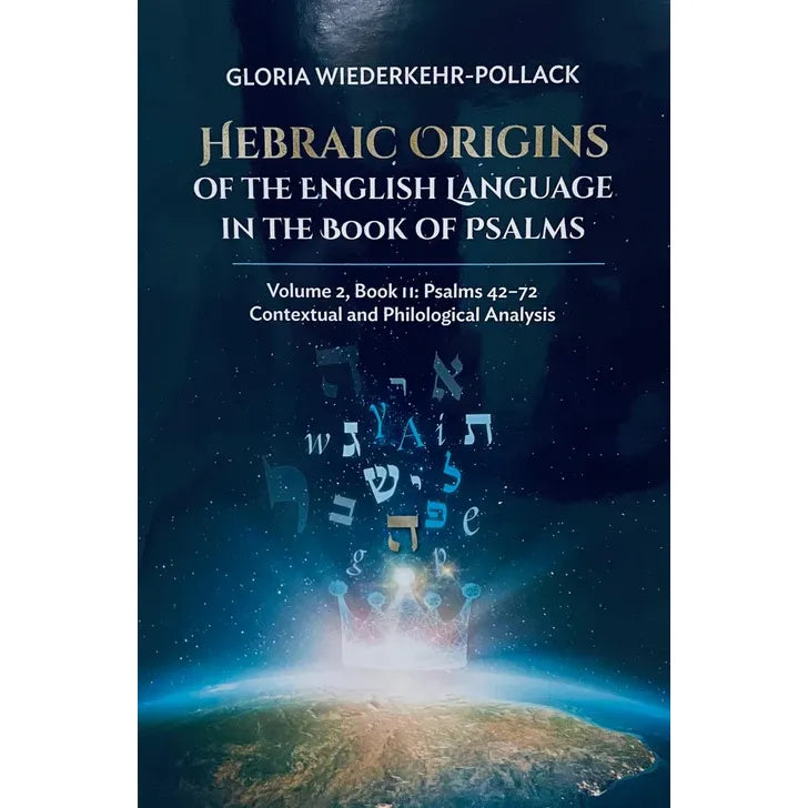 Hebraic Origins of the English Language in the Book of Psalms by Gloria Wiederkehr-Pollack