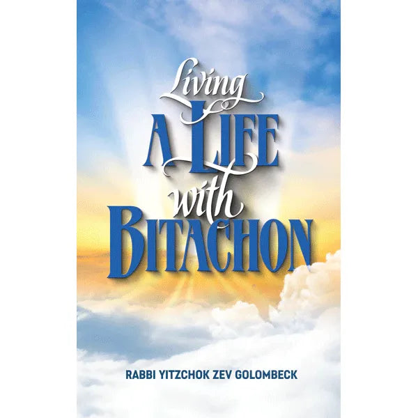 Living a Life with Bitachon by Rabbi Yitzchok Zev Golombeck