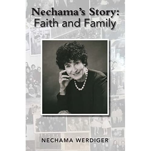 Nechama's Story: Faith and Family By Nechama Werdiger