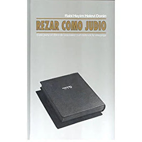 Rezar Como Judio Siddur by Rabbi Hayim Halevi Donin - To Pray as a Jew Spanish Edition