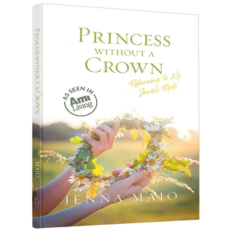 Princess without a Crown: Returning to My Jewish Roots By Jenna Maio As Seen in AMI Living