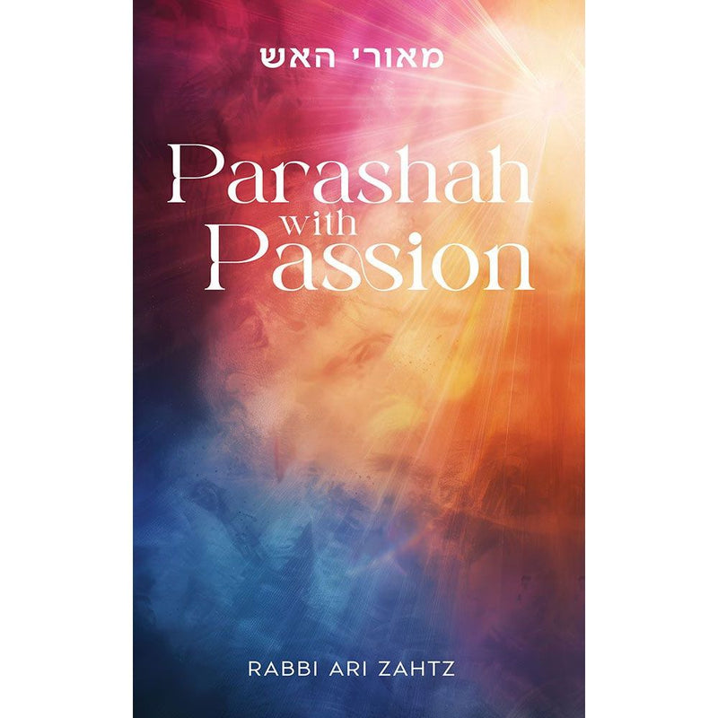 Parshah with Passion by Rabbi Ari Zahtz
