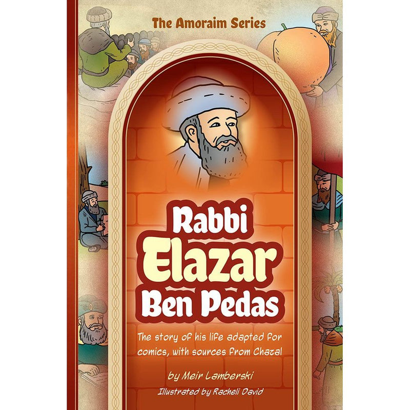 Amoraim Series 10: Rabbi Elazar ben Pedas His story adapted for comics by Meir Lamberski