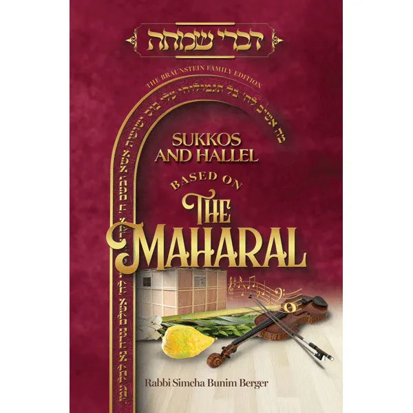 Sukkot Sukkos and Hallel Based on the Maharal by Rabbi Simcha Bunim Berger