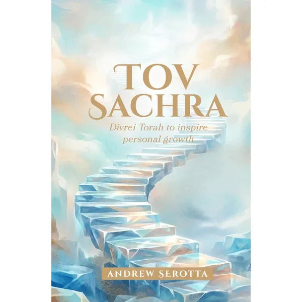 Tov Sachra Divrei Torah to Inspire Personal Growth by Andrew Serotta