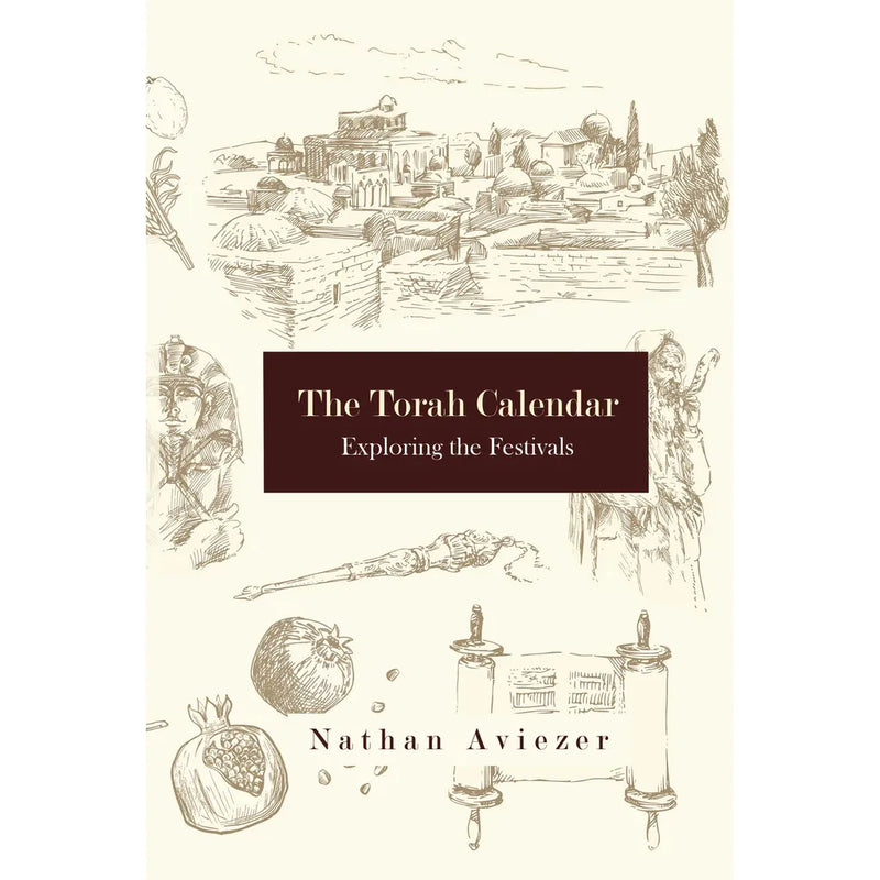 THE TORAH CALENDAR Exploring the Festivals By Nathan Aviezer
