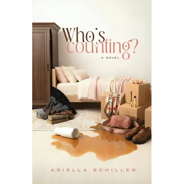 Who's Counting? a Novel by Ariella Schiller