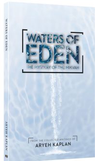 Waters of Eden The Mistery of Mikvah. By Aryeh Kaplan