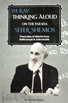 The Rav Thinking Aloud on the Parsha: Sefer Shemos By Rabbi J. B. Soloveitchik