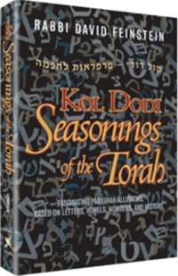 Kol Dodi: Seasonings of the Torah By Rabbi David Feinstein